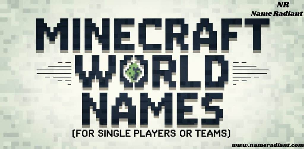 Minecraft World Names (For Single Players Or Teams