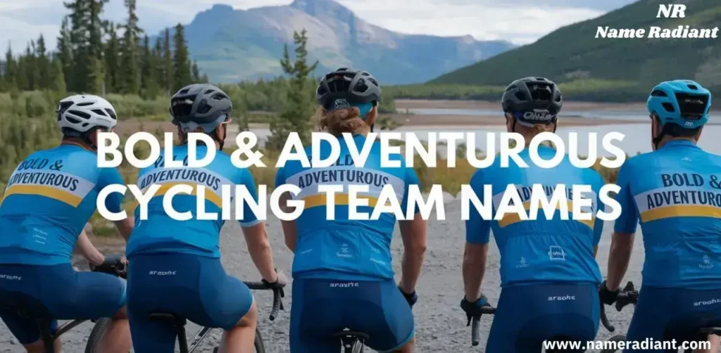 Bold & Adventurous Cycling Team Names 