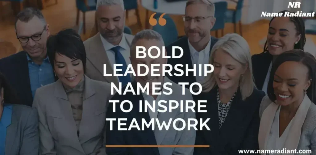 Bold Leadership Names To Inspire Teamwork