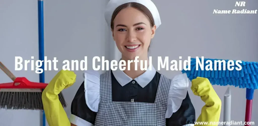 Bright and Cheerful Maid Names