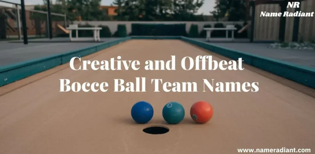  Creative and Offbeat Bocce Ball Team Names