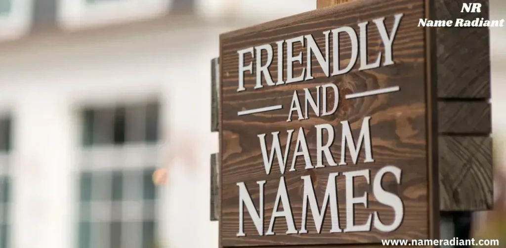  Friendly and Warm Names