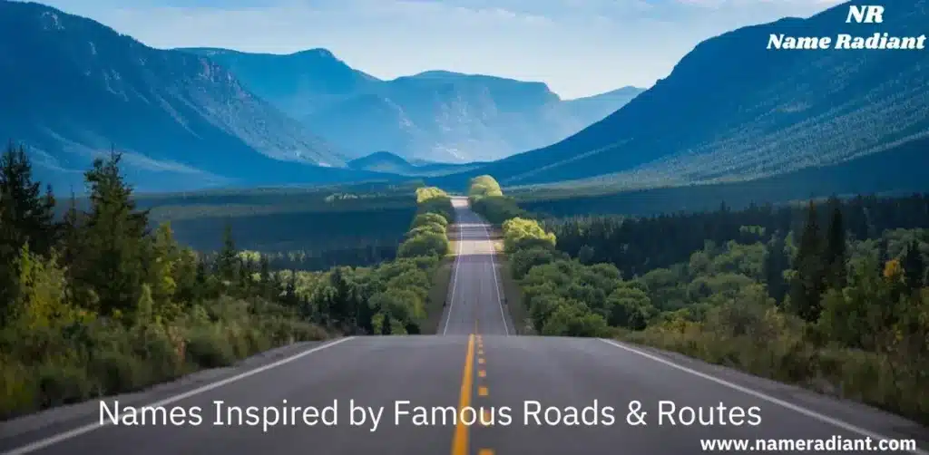 Names Inspired by Famous Roads & Routes 