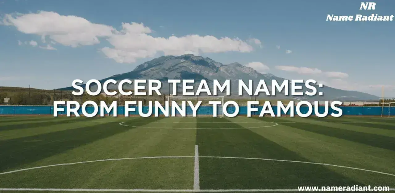 Soccer Team Names From Funny to Famous