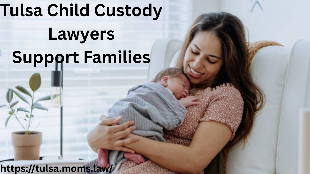 Tulsa Child Custody Lawyers Support